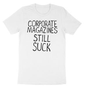 Corporate Magazines Still Suck 90s Grunge Vintage Shirt-T-Shirts-Shirtasaurus-Premium-XS-White-Shirtasaurus