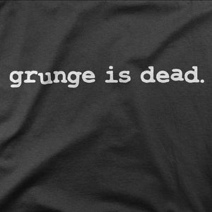 Grunge is Dead 90s Vintage Shirt-T-Shirts-Shirtasaurus-Shirtasaurus